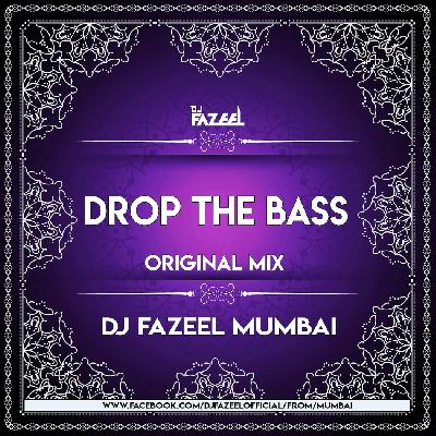 Drop The Bass (Original Mix) DJ Fazeel Mumbai